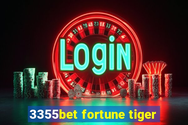 3355bet fortune tiger